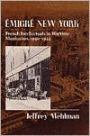 Emigré New York: French Intellectuals in Wartime Manhattan, 1940-1944