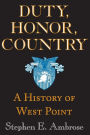 Duty, Honor, Country: A History of West Point