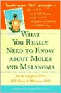 What You Really Need to Know about Moles and Melanoma