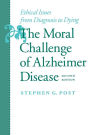 The Moral Challenge of Alzheimer Disease: Ethical Issues from Diagnosis to Dying