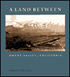 Title: A Land Between: Owens Valley, California, Author: Rebecca Fish Ewan