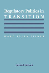 Title: Regulatory Politics in Transition, Author: Marc Allen Eisner