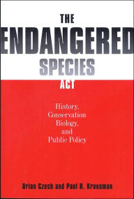 The Endangered Species Act: History, Conservation Biology, and Public Policy / Edition 1