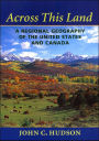 Across This Land: A Regional Geography of the United States and Canada / Edition 1
