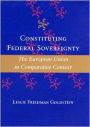 Constituting Federal Sovereignty: The European Union in Comparative Context