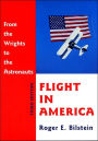 Flight in America: From the Wrights to the Astronauts / Edition 3