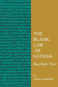 The Islamic Law of Nations: Shaybani's Siyar