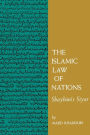 The Islamic Law of Nations: Shaybani's Siyar