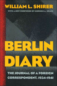 Title: Berlin Diary: The Journal of a Foreign Correspondent, 1934-1941, Author: William L. Shirer