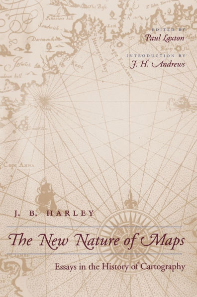 The New Nature of Maps: Essays in the History of Cartography