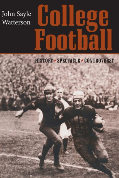 College Football: History, Spectacle, Controversy / Edition 1