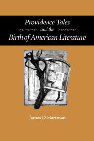 Title: Providence Tales and the Birth of American Literature, Author: James D. Hartman