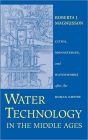 Water Technology in the Middle Ages: Cities, Monasteries, and Waterworks after the Roman Empire