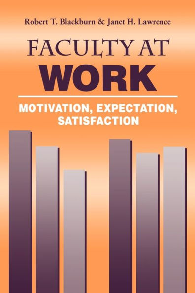 Faculty at Work: Motivation, Expectation, Satisfaction