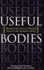 Useful Bodies: Humans in the Service of Medical Science in the Twentieth Century