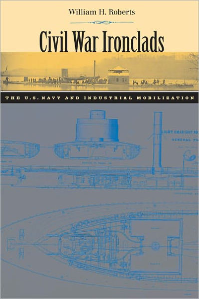 Civil War Ironclads: The U.S. Navy and Industrial Mobilization