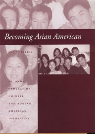Title: Becoming Asian American: Second-Generation Chinese and Korean American Identities, Author: Nazli Kibria