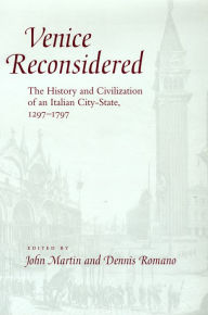 Title: Venice Reconsidered: The History and Civilization of an Italian City-State, 1297-1797, Author: John Jeffries Martin