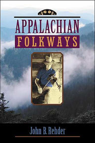 Title: Appalachian Folkways / Edition 1, Author: John B. Rehder