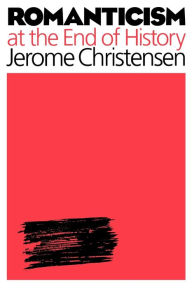 Title: Romanticism at the End of History, Author: Jerome Christensen