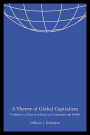 A Theory of Global Capitalism: Production, Class, and State in a Transnational World