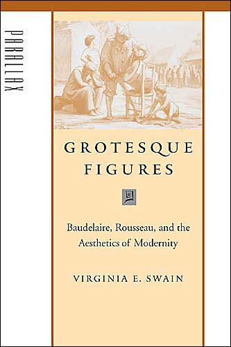 Grotesque Figures: Baudelaire, Rousseau, and the Aesthetics of Modernity