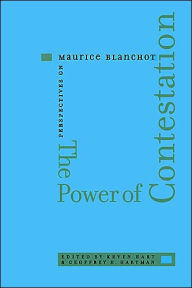 Title: The Power of Contestation: Perspectives on Maurice Blanchot, Author: Kevin Hart