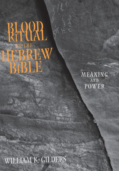 Blood Ritual in the Hebrew Bible: Meaning and Power