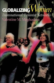 Title: Globalizing Women: Transnational Feminist Networks / Edition 1, Author: Valentine M. Moghadam