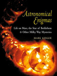 Astronomical Enigmas: Life on Mars, the Star of Bethlehem, and Other Milky Way Mysteries