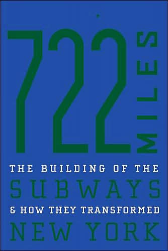 722 Miles: The Building of the Subways and How They Transformed New York / Edition 1