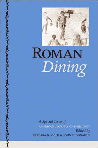 Roman Dining: A Special Issue of American Journal of Philology