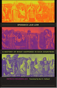 Title: Epidemics Laid Low: A History of What Happened in Rich Countries, Author: Patrice Bourdelais