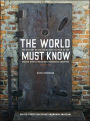 The World Must Know: The History of the Holocaust as Told in the United States Holocaust Memorial Museum / Edition 2