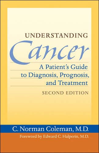 Understanding Cancer: A Patient's Guide to Diagnosis, Prognosis, and Treatment / Edition 2