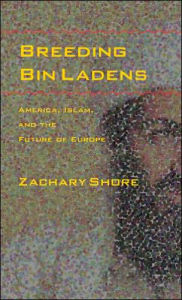 Title: Breeding Bin Ladens: America, Islam, and the Future of Europe, Author: Zachary Shore