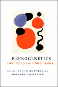 Title: Reprogenetics: Law, Policy, and Ethical Issues, Author: Lori P. Knowles