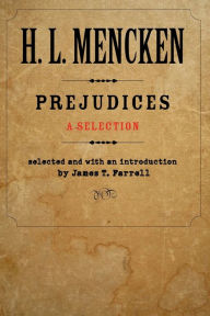 Title: Prejudices: A Selection / Edition 1, Author: H. L. Mencken