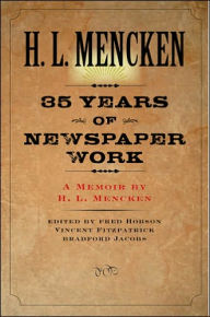 Title: Thirty-five Years of Newspaper Work: A Memoir by H. L. Mencken, Author: H. L. Mencken