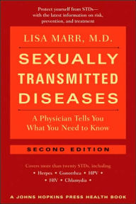 Title: Sexually Transmitted Diseases: A Physician Tells You What You Need to Know / Edition 2, Author: Lisa Marr MD