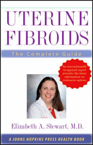 Title: Uterine Fibroids: The Complete Guide, Author: Elizabeth A. Stewart MD