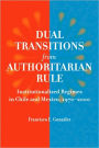 Dual Transitions from Authoritarian Rule: Institutionalized Regimes in Chile and Mexico, 1970-2000