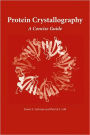 Protein Crystallography: A Concise Guide