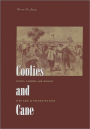 Coolies and Cane: Race, Labor, and Sugar in the Age of Emancipation