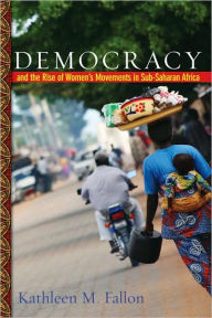 Title: Democracy and the Rise of Women's Movements in Sub-Saharan Africa, Author: Kathleen M. Fallon