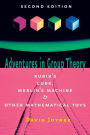 Adventures in Group Theory: Rubik's Cube, Merlin's Machine, and Other Mathematical Toys / Edition 2