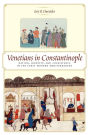 Venetians in Constantinople: Nation, Identity, and Coexistence in the Early Modern Mediterranean