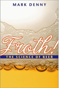 Title: Froth!: The Science of Beer, Author: Mark Denny