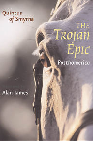 Title: The Trojan Epic: Posthomerica, Author: Quintus of Smyrna