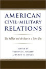 American Civil-Military Relations: The Soldier and the State in a New Era